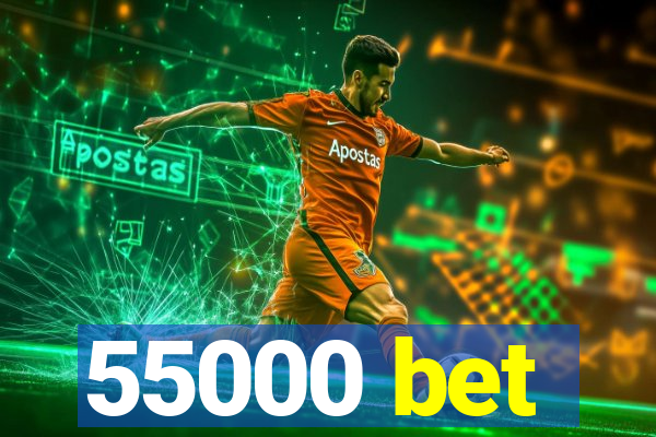 55000 bet